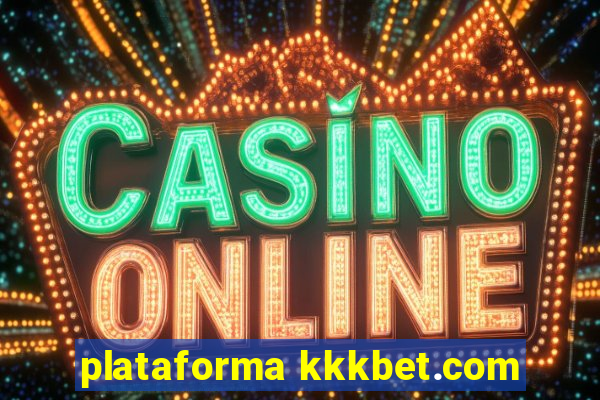 plataforma kkkbet.com